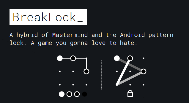 A hybrid of Mastermind and the Android pattern lock. A game you gonna love to hate.